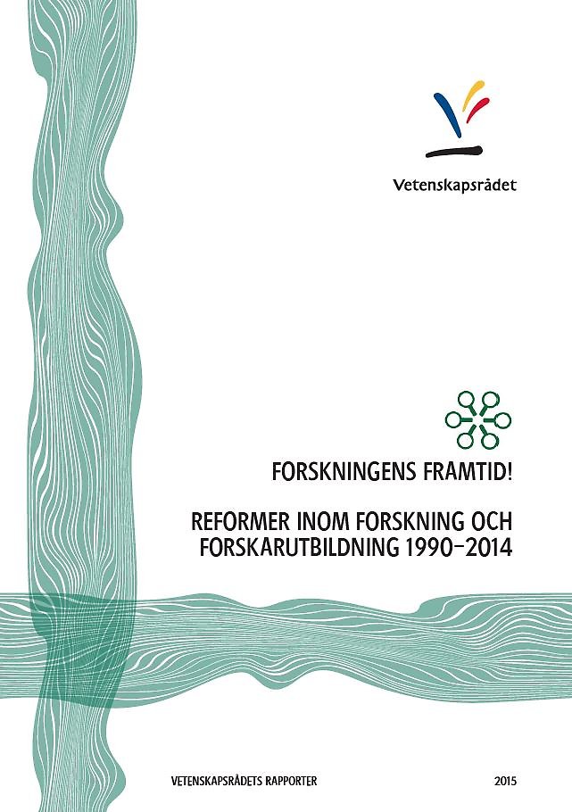 Forskningens framtid! Reformer inom forskning och forskarutbildning 1990-2014